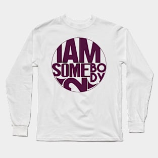 I Am Somebody 2 Long Sleeve T-Shirt